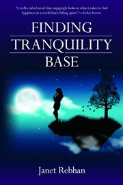 Finding tranquility base : a novel cover image