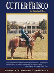 Cutter Frisco : growing up on the original Southfork Ranch : a memoir cover image