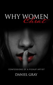 Why women cheat. Confessions of a Pickup Artist cover image
