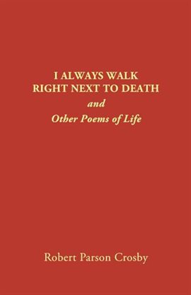 Cover image for I Always Walk Right Next To Death