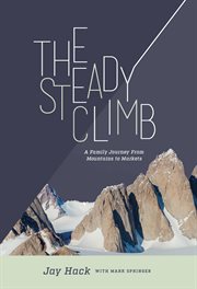The steady climb. A Family Journey From Mountains to Markets cover image