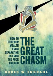 The Great chasm : how to stop our wealth from separating us from the poor and God cover image