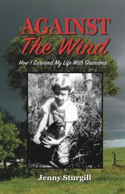 Against the wind. How I survived my life with Grandma cover image