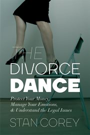 The divorce dance : protect your money, manage your emotions, and understand the legal issues cover image