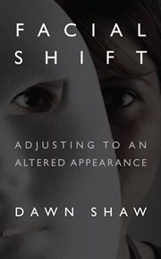 Facial shift : adjusting to an altered appearance cover image