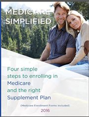 Medicare simplified. 4 Steps to enrolling into Medicare and the right Supplement Ins Plan cover image