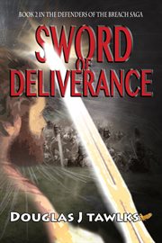 Sword of deliverance. Book 2 in the Defenders of the Breach Saga cover image