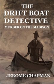 The drift boat detective : murder on the Madison cover image