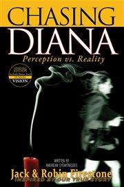 Chasing Diana : perception vs. reality : inspired by our true story cover image