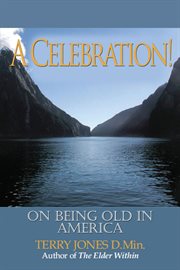 A celebration!. Being Old In America cover image