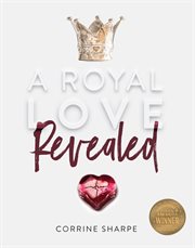 A royal love revealed. My Journey from Sorrow to God's Heart cover image