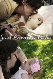 Just breathe, baby.. A Mother's Tale Treating Her Toddler's Terminal Illness with Cannabis cover image