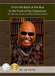 From the back of the bus to the front of the classroom : my thirty-year journey as a black and blind professor cover image