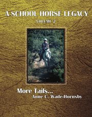 A school horse legacy, volume 2. More Tailsі cover image