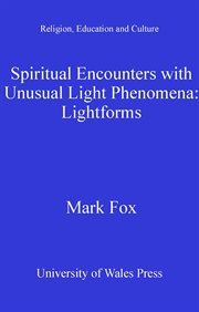 Spiritual encounters with unusual light phenomena : lightforms cover image