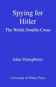 Spying for Hitler : the Welsh double-cross cover image