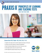 Praxis II: principles of learning and teaching (PLT) : EC, K-6, 5-9, and 7-12 cover image