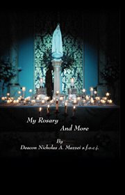 My rosary and more cover image