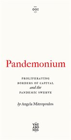 Pandemonium : proliferating borders of capital and the pandemic swerve cover image