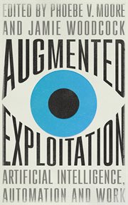 Augmented exploitation : artificial intelligence, automation and work cover image