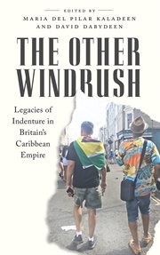 The other Windrush : legacies of indenture in Britain's Caribbean empire cover image