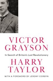 Victor Grayson : in search of Britain's lost revolutionary cover image