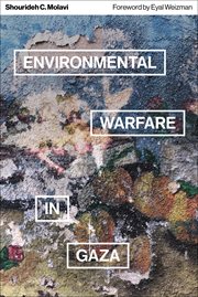 Environmental Warfare in Gaza : Colonial Violence and New Landscapes of Resistance cover image