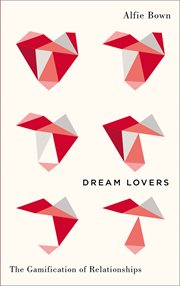 Dream lovers : the gamification of relationships cover image
