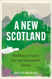 A new Scotland : building an equal, fair and sustainable society cover image