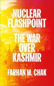 Nuclear Flashpoint : The War Over Kashmir cover image
