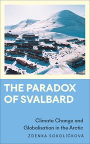 The Paradox of Svalbard : Climate Change and Globalisation in the Arctic. Anthropology, Culture and Society cover image