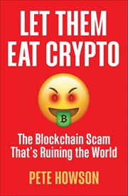Let Them Eat Crypto : The Blockchain Scam That's Ruining the World cover image