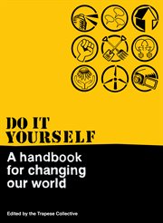 Do It Yourself : A Handbook For Changing Our World cover image