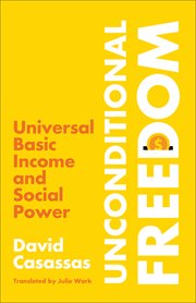 Unconditional Freedom : Universal Basic Income and Social Power cover image