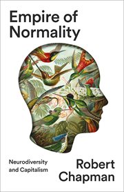 Empire of Normality : Neurodiversity and Capitalism cover image