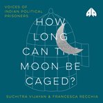 How Long Can the Moon Be Caged? : Outspoken by Pluto cover image