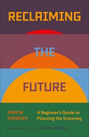 Reclaiming the Future : A Beginner's Guide to Planning the Economy cover image