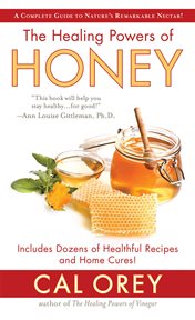 The healing powers of honey : a complete guide to nature's remarkable nectar cover image