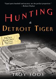 Hunting a Detroit Tiger : [a Mickey Rawlings baseball mystery] cover image