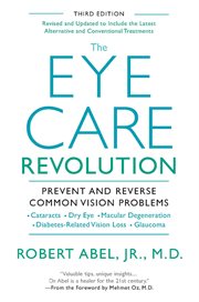 The eye care revolution : prevent and reverse common vision problems cover image