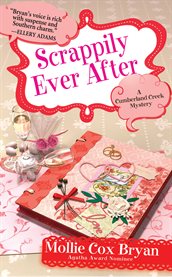 Scrappily ever after : a Cumberland Creek mystery cover image