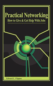 Practical networking : how to give and get help with jobs cover image