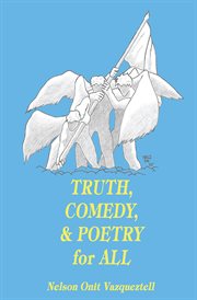 Truth, comedy & poetry for all cover image
