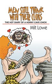 Men still think with their clubs. The Hot Diary of a Horny Cave Chick cover image