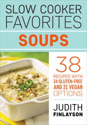Soups : 38 recipes with 34 gluten-free and 21 vegan options cover image