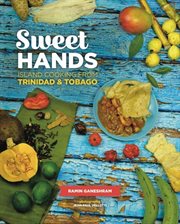 Sweet hands : island cooking from Trinidad & Tobago cover image