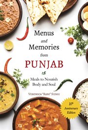 Menus & memories from punjab. Meals to Nourish Body and Soul cover image