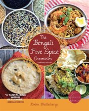 The Bengali five spice chronicles : exploring the cusine of Eastern India cover image