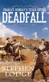 Charley Sunday's Texas outfit. Deadfall cover image