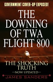 The downing of TWA flight 800 cover image